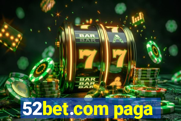 52bet.com paga